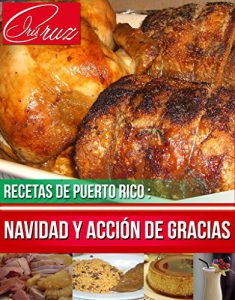 Recetas de Puerto Rico: Navidad y Acción de Gracias